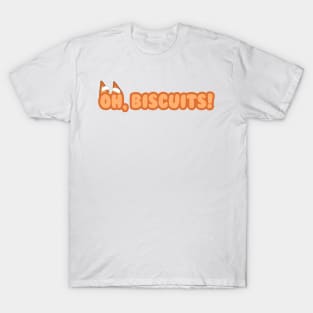 Oh. Biscuits! T-Shirt